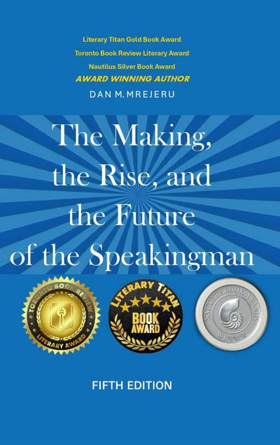 The Making, The Rise, And the Future of The Speaking Man - Fifth Edition