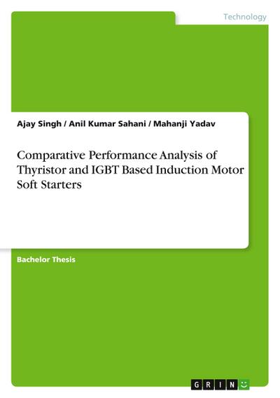 Comparative Performance Analysis of Thyristor and IGBT Based Induction Motor Soft Starters
