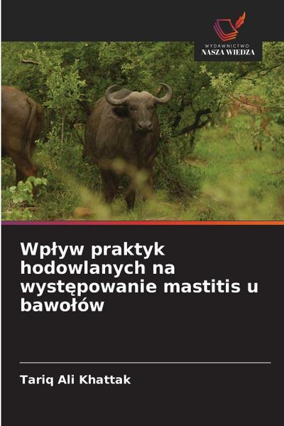 Wp¿yw praktyk hodowlanych na wyst¿powanie mastitis u bawo¿ów