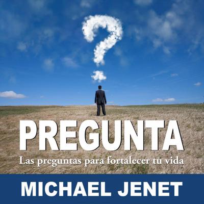 Pregunta: Las Preguntas Para Fortalecer Tu Vida