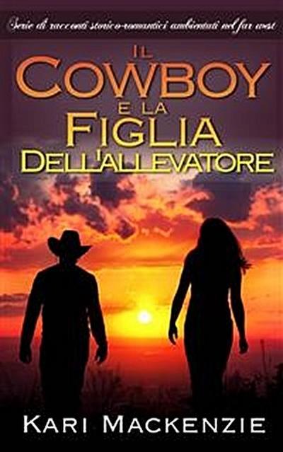 Il cowboy e la figlia dell’’allevatore (Parte uno)