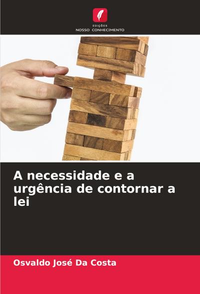 A necessidade e a urgência de contornar a lei