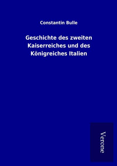 Geschichte des zweiten Kaiserreiches und des Königreiches Italien