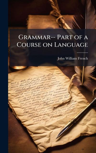Grammar-- Part of a Course on Language