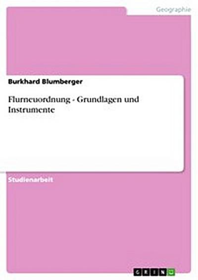 Flurneuordnung - Grundlagen und Instrumente