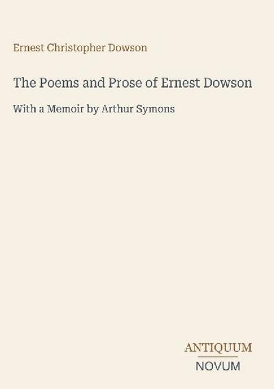 The Poems and Prose of Ernest Dowson