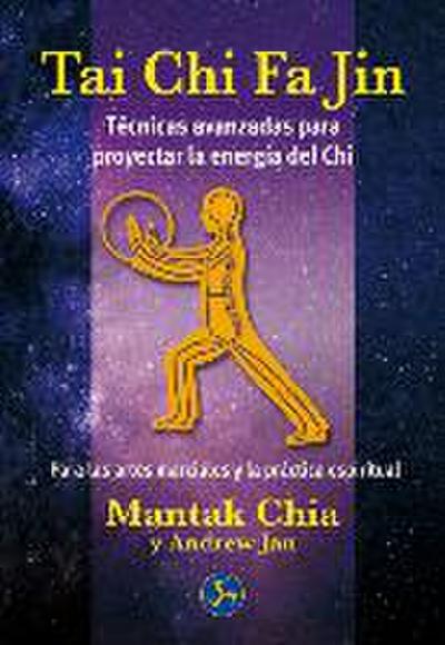 Chia, M: Tai chi fa jin : técnicas avanzadas para proyectar
