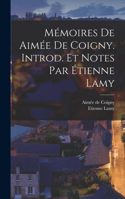 Mémoires de Aimée de Coigny. Introd. et notes par Étienne Lamy