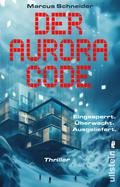 Der Aurora Code. Eingesperrt. Überwacht. Ausgeliefert.