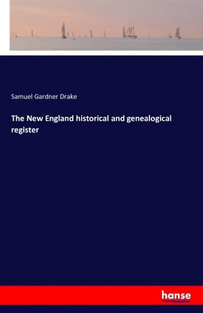 The New England historical and genealogical register