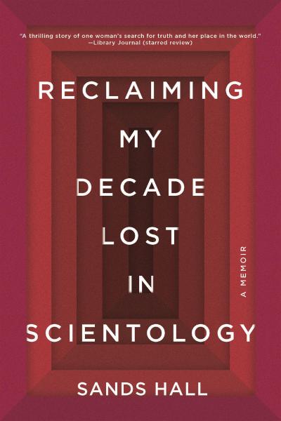 Reclaiming My Decade Lost in Scientology: A Memoir