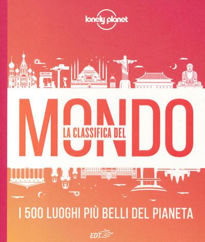 La classifica del mondo. I 500 luoghi più belli del pianeta