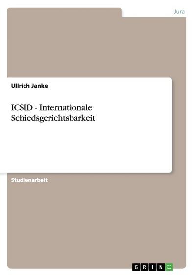 ICSID - Internationale Schiedsgerichtsbarkeit