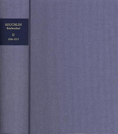 Reuchlin, Johannes: Briefwechsel, Band II. 1506-1513