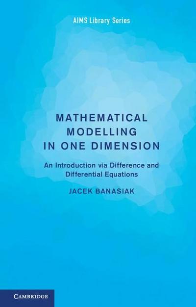 Mathematical Modelling in One Dimension