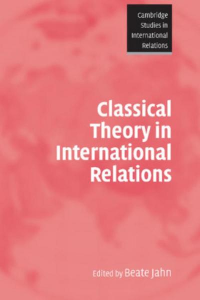 Classical Theory in International Relations - Beate Jahn