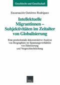 Intellektuelle Migrantinnen - Subjektivitäten im Zeitalter von Globalisierung