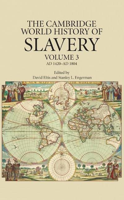 Cambridge World History of Slavery: Volume 3, AD 1420-AD 1804