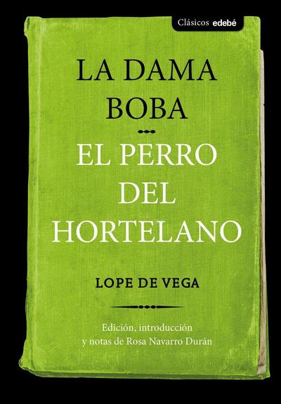 La dama boba ; El perro del hortelano