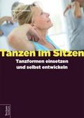 Tanzen im Sitzen - Tanzformen einsetzen und selbst
