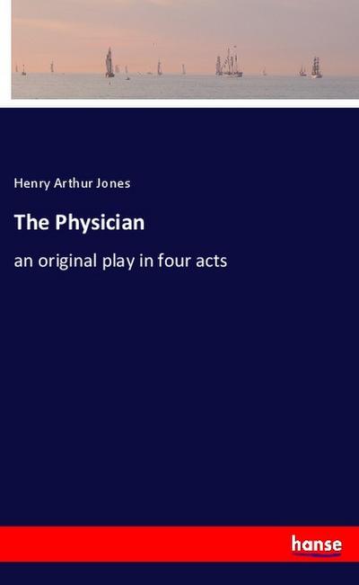 The Physician - Henry Arthur Jones