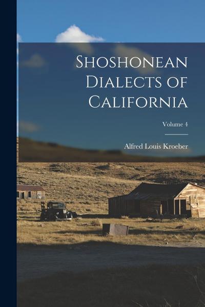 Shoshonean Dialects of California; Volume 4