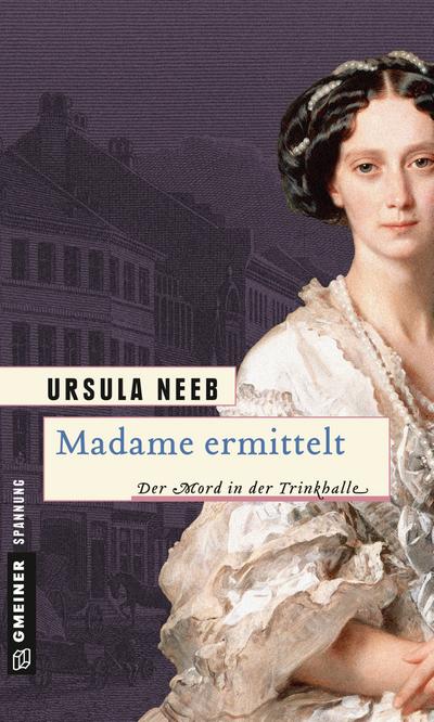 Madame ermittelt; Historischer Roman   ; Historische Romane im GMEINER-Verlag ; Deutsch