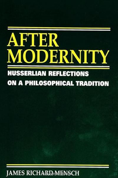 After Modernity: Husserlian Reflections on a Philosophical Tradition