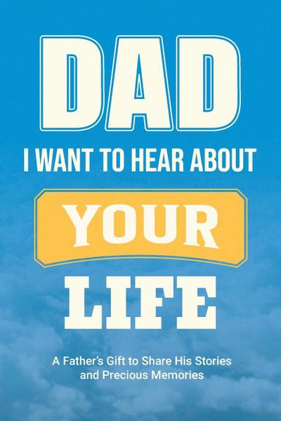 Dad, I Want to Hear about Your Life