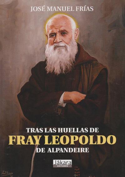 Frías Ciruela, J: Tras las huellas de Fray Leopoldo de Alpan