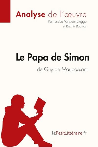 Le Papa de Simon de Guy de Maupassant (Analyse de l’oeuvre)