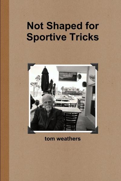 Not Shaped for Sportive Tricks