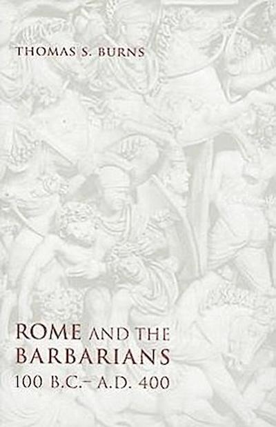 Rome and the Barbarians, 100 B.C.-A.D. 400