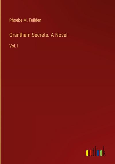 Grantham Secrets. A Novel