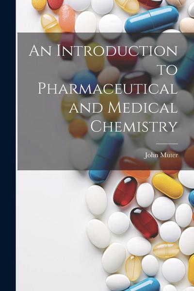 An Introduction to Pharmaceutical and Medical Chemistry