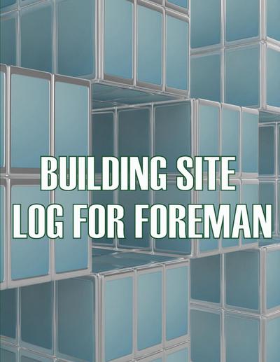 Building Site Log for Foreman