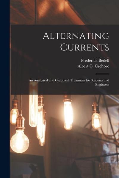 Alternating Currents: an Analytical and Graphical Treatment for Students and Engineers