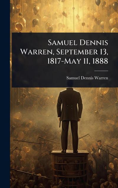 Samuel Dennis Warren, September 13, 1817-May 11, 1888