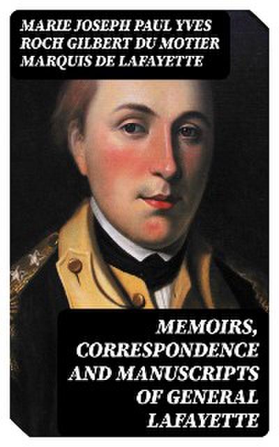 Memoirs, Correspondence and Manuscripts of General Lafayette