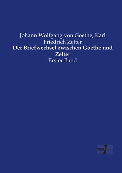 Der Briefwechsel zwischen Goethe und Zelter