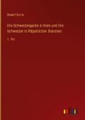Die Schweizergarde in Rom und Die Schweizer in Päp