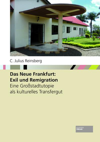 Das Neue Frankfurt: Exil und Remigration