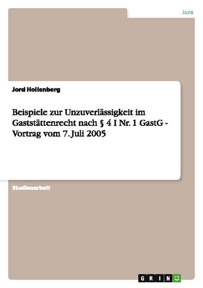 Beispiele zur Unzuverlässigkeit im Gaststättenrecht nach § 4 I Nr.1 GastG - Vortrag vom 7.Juli 2005