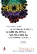 La "literatura ausente": Augusto Roa Bastos y las polémicas del Paraguay post-stronista