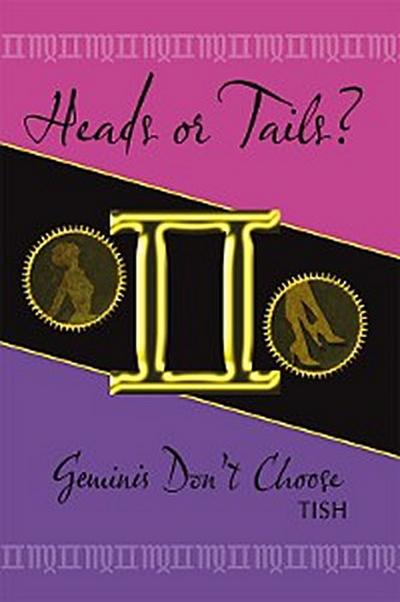 Heads or Tails? Geminis Don’T Choose