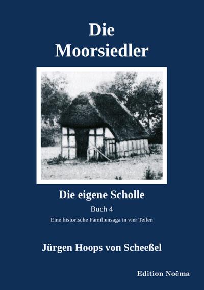 Die Moorsiedler Buch 4: Die eigene Scholle