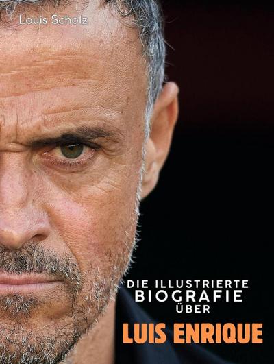 Die illustrierte Biografie über Luis Enrique