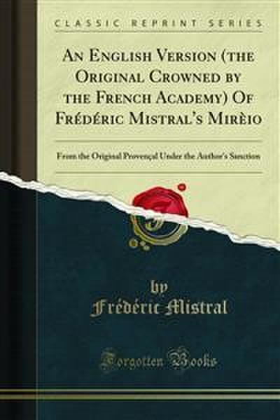 An English Version (the Original Crowned by the French Academy) Of Frédéric Mistral’s Mirèio
