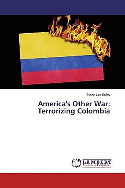 America’s Other War: Terrorizing Colombia