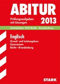 Abitur-Prüfungsaufgaben Gymnasium Berlin/Brandenburg / Englisch Grund- und Leistungskurs Zentralabitur 2014: Prüfungsaufgaben mit Lösungen: 2009-2013
